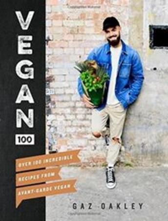 Vegan 100 : over 100 incredible recipes from Avant-Garde Vegan
