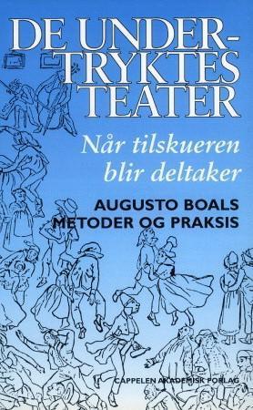 De undertryktes teater : når tilskueren blir deltaker - Augusto Boals metoder og praksis