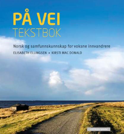 På vei : Tekstbok : norsk og samfunnskunnskap for voksne innvandrere