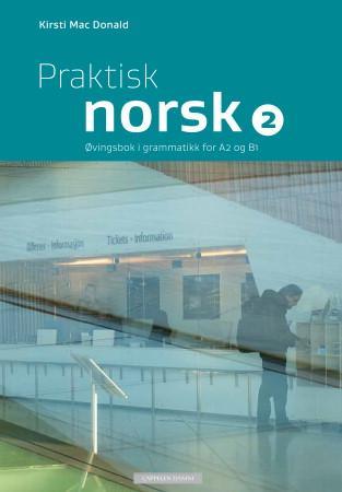 Praktisk norsk 2 : øvingsbok i grammatikk for A2 og B1