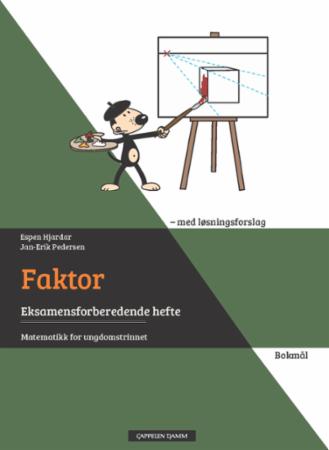 Faktor : eksamensforberedende hefte : med løsningsforslag : matematikk for ungdomstrinnet