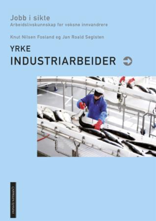 Yrke : industriarbeider : jobb i sikte : arbeidslivskunnskap for voksne innvandrere