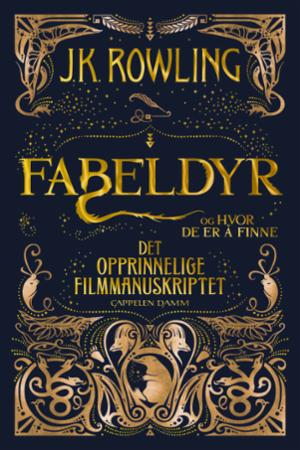 Fabeldyr og hvor de er å finne : det opprinnelige filmmanuskriptet