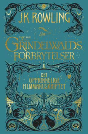 Grindelwalds forbrytelser : det opprinnelige filmmanuskriptet