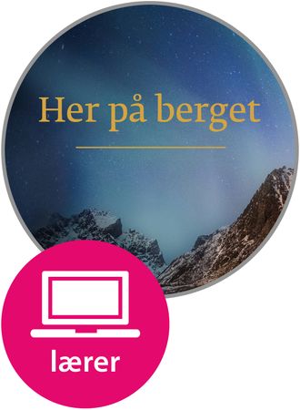 Her på berget Digital Lærernettsted : Nettressurs : Norsk som andrespråk nivå B2