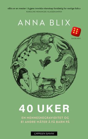 40 uker : en menneskegraviditet og 81 andre måter å få barn på