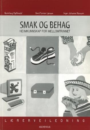 Smak og behag : lærerveiledning : heimkunnskap for mellomtrinnet