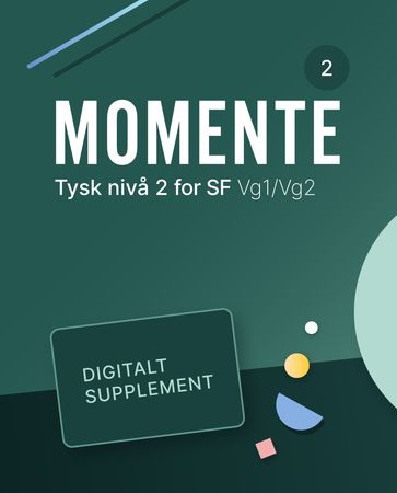 Momente 2 : Digitalt supplement : tysk nivå 2 for studieforberedende vg1/vg2
