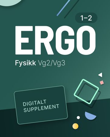 Ergo Fysikk 1-2 : Digitalt supplement : fysikk programfag vg2/vg3