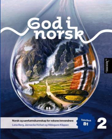 God i norsk 2 : Tekstbok B1 : norsk og samfunnskunnskap for voksne innvandrere