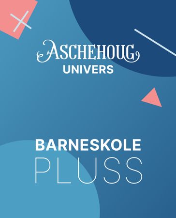 Aschehoug Univers Barneskole Pluss : alle fag, alle trinn