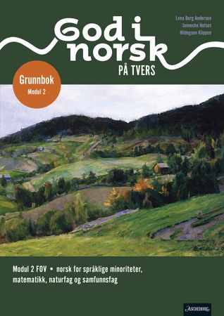 God i norsk på tvers : Grunnbok : modul 2 FOV : norsk for språklige minoriteter, matematikk, naturfag og samfunnsfag