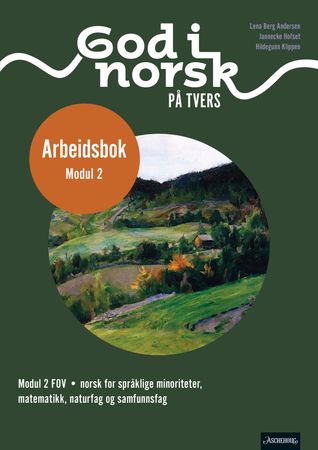 God i norsk på tvers : Arbeidsbok : modul 2 FOV : norsk for språklige minoriteter, matematikk, naturfag og samfunnsfag