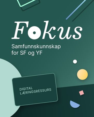 Fokus samfunnskunnskap : Digital lærerressurs : samfunnskunnskap for studieforberedende og yrkesfag