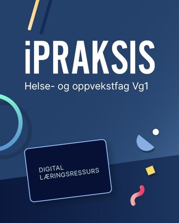 Ipraksis helse- og oppvekstfag : Digital lærerressurs : helse- og oppvekstfag VG1