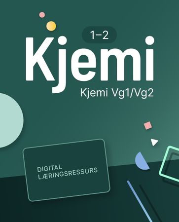 Kjemi 1-2 : Digital lærerressurs : kjemi programfag VG2/VG3