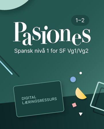 Pasiones 1–2 : Digital lærerressurs : spansk nivå 1 for studieforberedende VG1/VG2