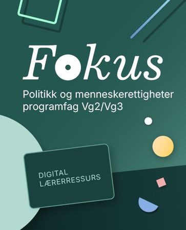 Fokus : Digital lærerressurs : politikk og menneskerettigheter : programfag vg2/vg3