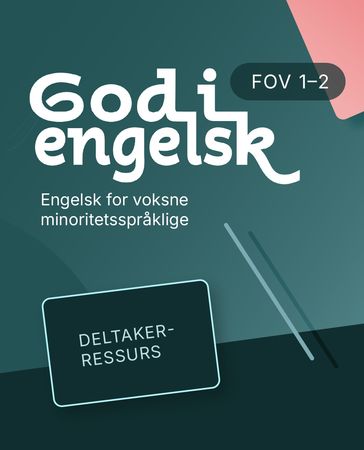 God i engelsk : Deltakerressurs : forberedende opplæring for voksne (FOV), modul 1 og 2, engelsk