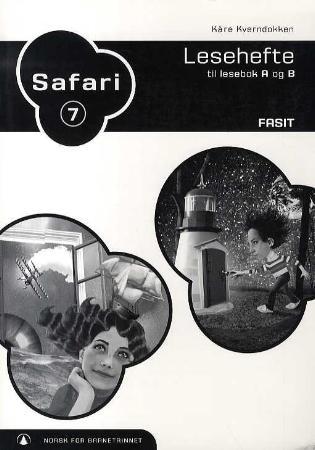 Safari 7 : fasit : lesehefte til lesebok A og B : norsk for barnetrinnet