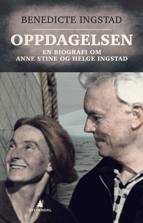 Oppdagelsen : en biografi om Anne Stine og Helge Ingstad
