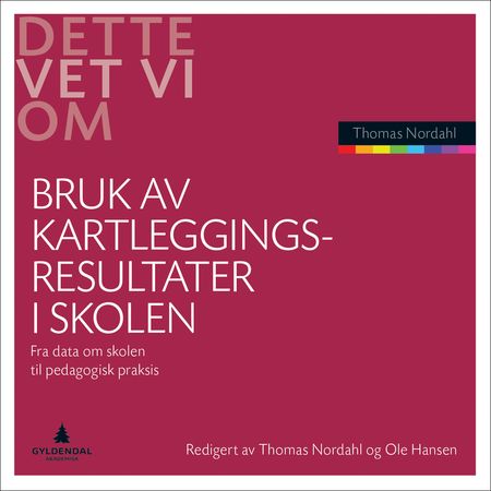 Bruk av kartleggingsresultater i skolen : fra data om skolen til pedagogisk praksis
