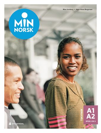Min norsk : Tekstbok A1-A2, spor 2 og 3 : norsk og samfunnskunnskap for voksne innvandrere