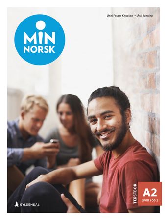 Min norsk : Tekstbok A2, spor 1 og 2 : norsk og samfunnskunnskap for voksne innvandrere