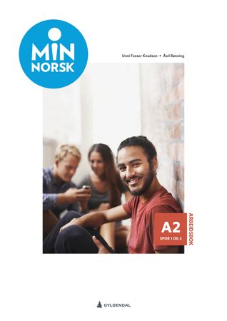Min norsk : Arbeidsbok A2, spor 1 og 2 : norsk og samfunnskunnskap for voksne innvandrere