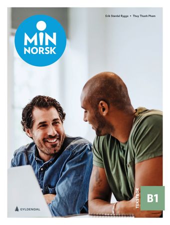 Min norsk : Tekstbok B1 : norsk og samfunnskunnskap for voksne innvandrere