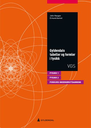 Gyldendals tabeller og formler i fysikk : fysikk 1, fysikk 2 og forkurs til ingeniørutdanning