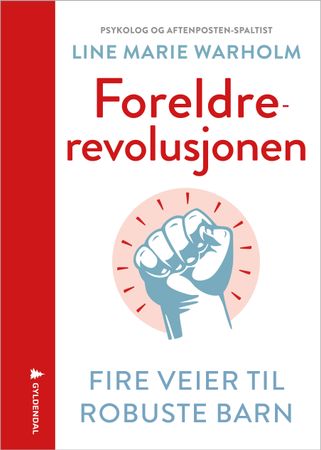 Foreldrerevolusjonen : fire veier til robuste barn