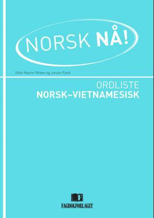 Norsk nå! : ordliste norsk-vietnamesisk
