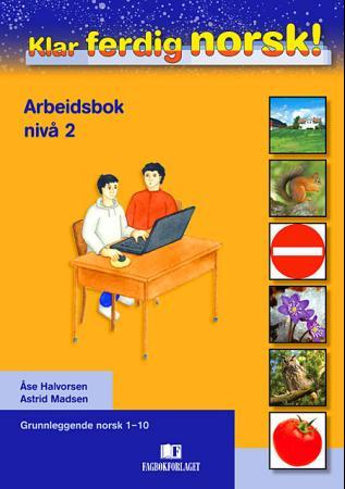 Klar, ferdig, norsk! : Arbeidsbok : nivå 2 : grunnleggende norsk 1-10