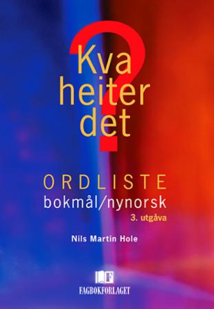 Kva heiter det? : ordliste bokmål-nynorsk