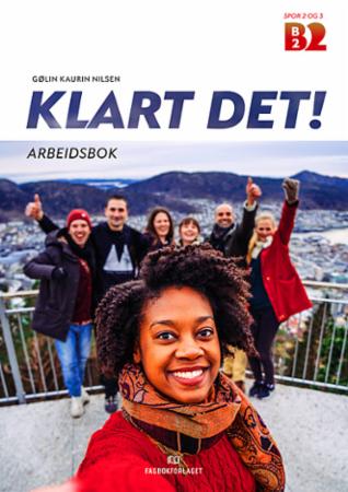 Klart det! : norsk på høyere nivå - selvstendig bruker : arbeidsbok : B2 spor 2 og 3