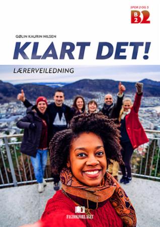 Klart det! : norsk på høyere nivå - selvstendig bruker : lærerveiledning : B2 spor 2 og 3