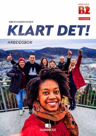 Klart det! : norsk på høgare nivå - sjølvstendig brukar : arbeidsbok : B2 spor 2 og 3