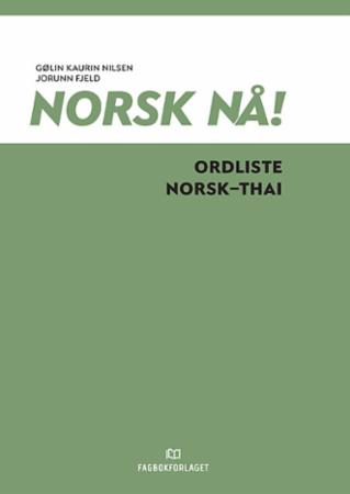 Norsk nå! : ordliste norsk-thai : norsk og samfunnskunnskap for voksne innvandrere : spor 2 og 3, nivå A1-A2