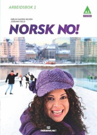 Norsk no! : abeidsbok 1 : norsk og samfunnskunnskap for voksne innvandrarar: A1