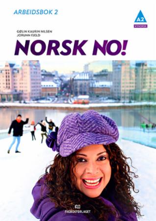 Norsk no! : arbeidsbok 2 : norsk og samfunnskunnskap for vaksne innvandrarar : A2