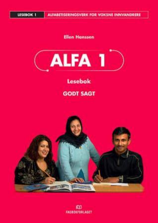 Godt sagt Alfa 1 Lesebok, d-bok : Nivå A0, Spor 1, Norsk og samfunnskunnskap for voksne innvandrere