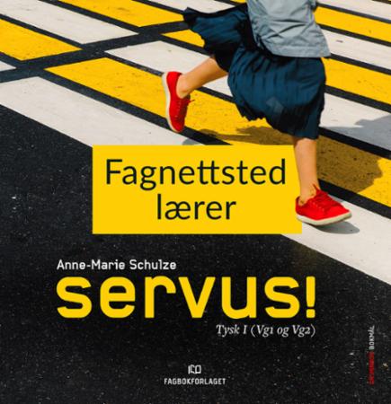 Servus! Fagnettsted Lærer : Tysk 1 (Vg1 og Vg2)