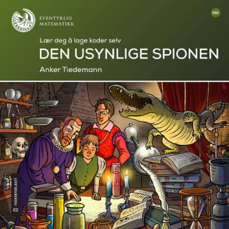 Den usynlige spionen : lær å lage koder selv : lesenivå: 6
