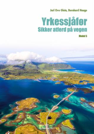 Yrkessjåfør : sikker atferd på vegen : modul 5