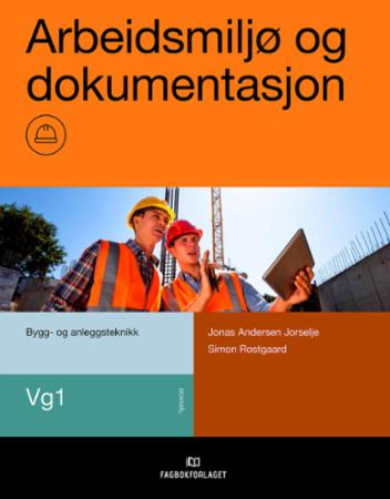 Arbeidsmiljø og dokumentasjon : vg1 bygg- og anleggsteknikk