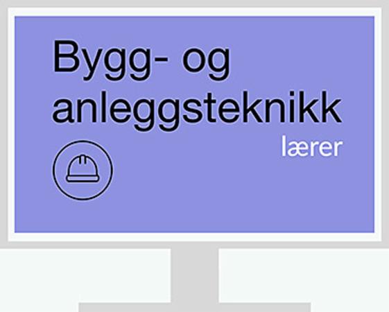Bygg- og anleggsteknikk nettressurs lærer : Bygg- og anleggsteknikk Vg1