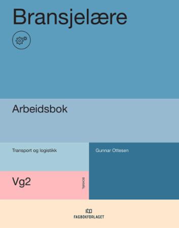 Bransjelære : Arbeidsbok : vg2 transport og logistikk