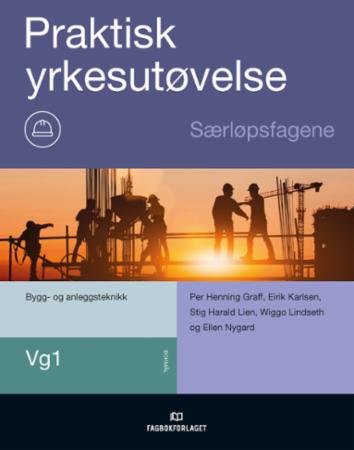 Praktisk yrkesutøvelse, særløpsfagene : vg1 bygg- og anleggsteknikk