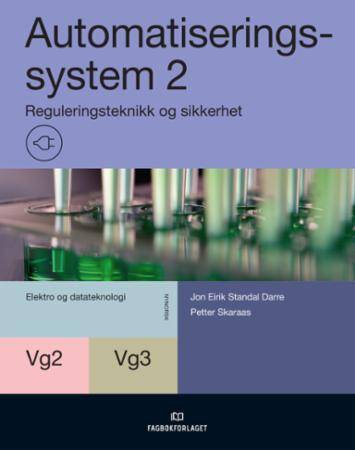 Automatiseringssystem 2 : reguleringsteknikk og sikkerhet : automatiseringssystem vg2 og vg3